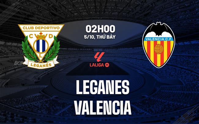 nhan dinh bong da du doan Leganes vs Valencia vdqg tay ban nha la liga hom nay